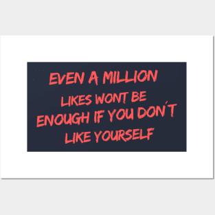 Even a million likes won´t be enough if you don´t like yourself Posters and Art